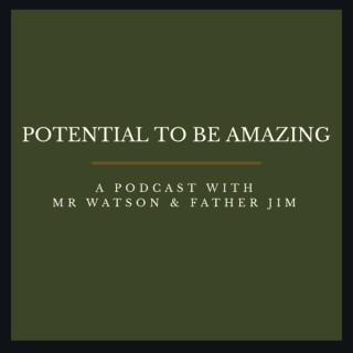 Potential To Be Amazing Podcast