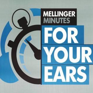 Mellinger Minutes For Your Ears