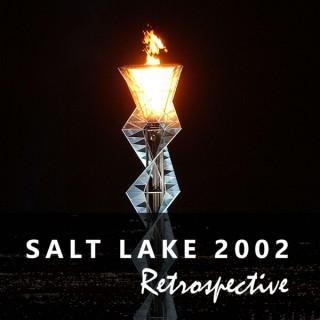 Salt Lake 2002 Retrospective