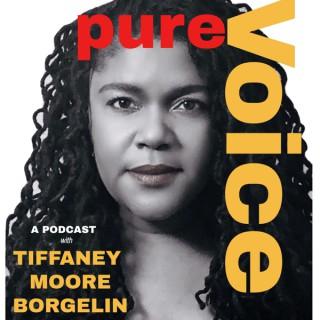 Pure Voice - A Podcast with Tiffaney Moore Borgelin
