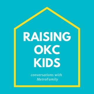 Raising OKC Kids – Conversations with MetroFamily