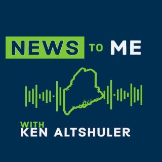 News to ME with Ken Altshuler