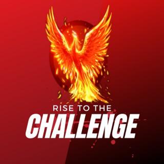 Rise to the Challenge Podcast