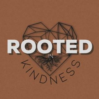 Rooted In Kindness
