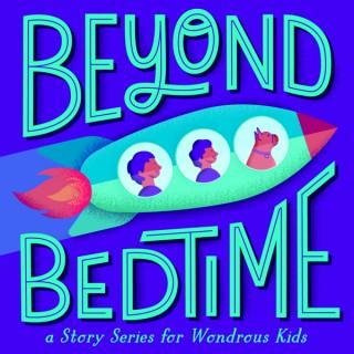 Beyond Bedtime
