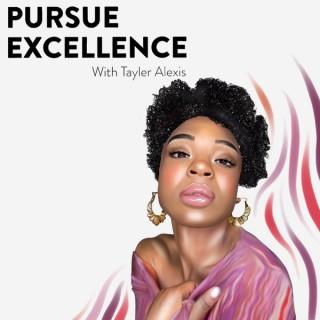 Pursue Excellence with Tayler Alexis