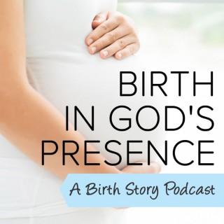 Birth In God's Presence