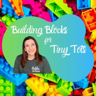 Building Blocks for Tiny Tots