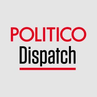 POLITICO Dispatch