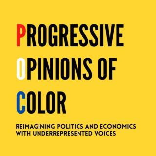 Progressive Opinions of Color (POC Podcast) - Politics and Economics with Underrepresented Voices