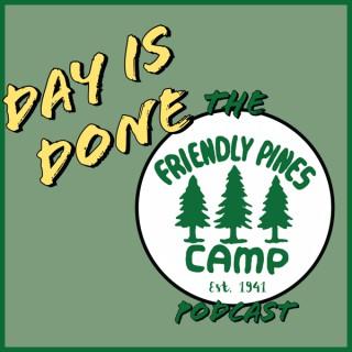 Day is Done: The Friendly Pines Camp Podcast