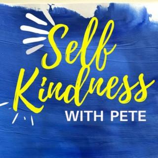 Self Kindness with Pete