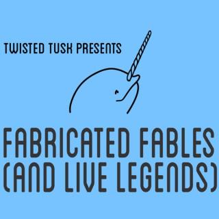 Fabricated Fables (and Live Legends)