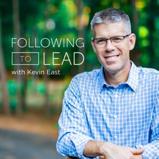 Following to Lead with Kevin East