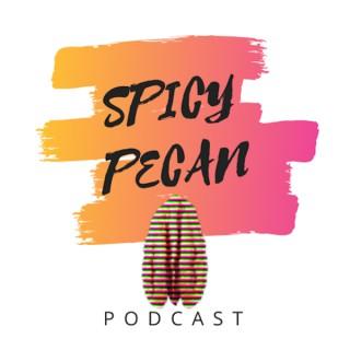 Spicy Pecan Podcast