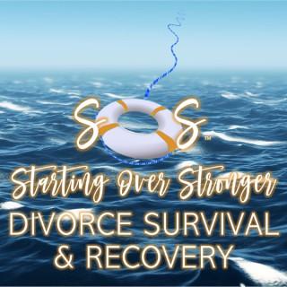 Starting Over Stronger | Divorce Survival and Recovery