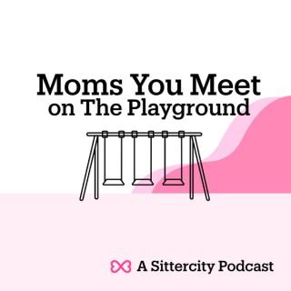 Moms You Meet on the Playground | Parenting in a Pandemic