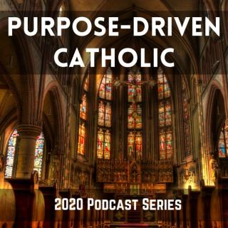 Purpose-Driven Catholic