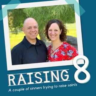 Raising 8: A couple of sinners trying to raise saints