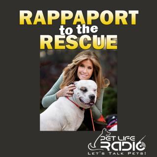 Rappaport To The Rescue on Pet Life Radio (PetLifeRadio.com)