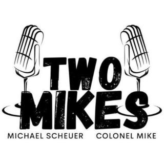Two Mikes with Michael Scheuer and Col Mike