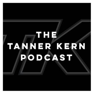 The Tanner Kern Podcast