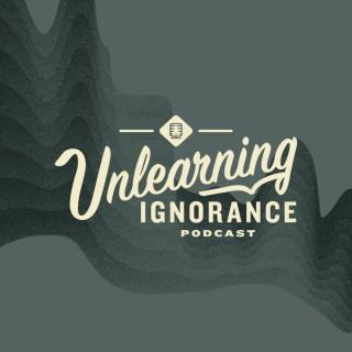 Unlearning Ignorance