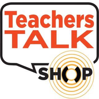 The Teachers Talk Shop Podcast