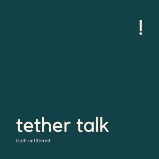 Tether Talk