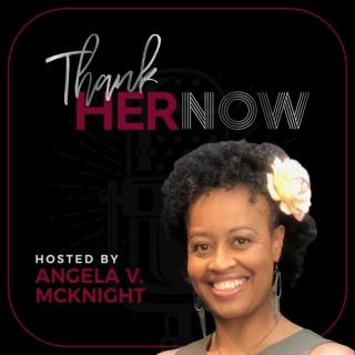 Thank Her Now Podcast