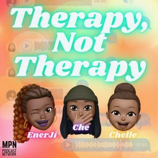 Therapy, Not Therapy Podcast