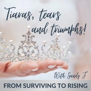 TIARAS TEARS AND TRIUMPHS with SANDY J Podcast - Helping Victims and Survivors of Abusive Relationships Heal and Grow