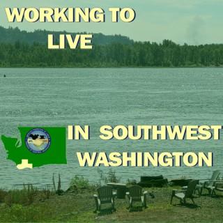 Working to Live in Southwest Washington
