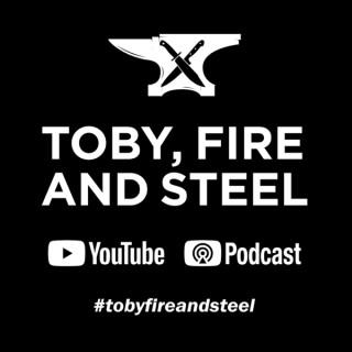 Toby Fire and Steel Podcast