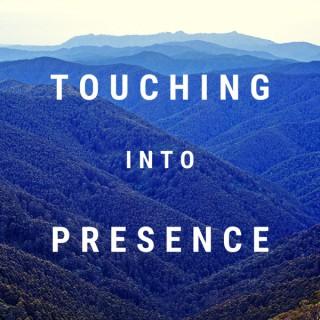 Touching Into Presence