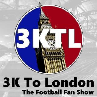 3K To London - The Football Fan Show
