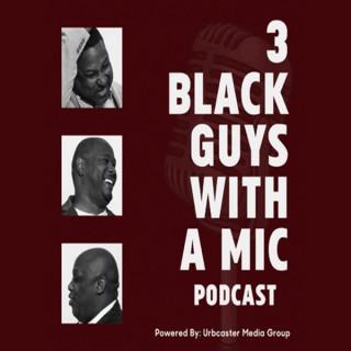 3 Black Guys With A Mic