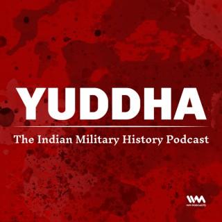 Yuddha - The Indian Military History Podcast
