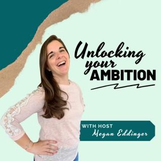 Unlocking Your Ambition
