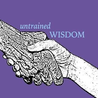 Untrained Wisdom