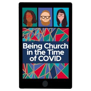 Being Church in the Time of COVID