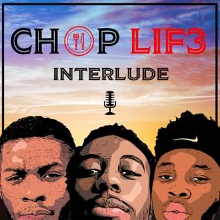 Chop Life Interlude