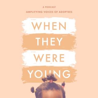 When They Were Young: Amplifying Voices of Adoptees