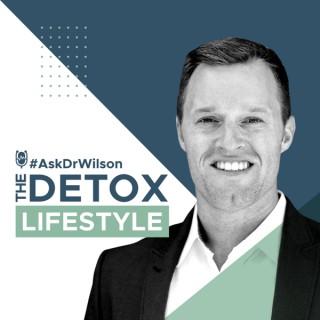 #AskDrWilson | The Detox Lifestyle