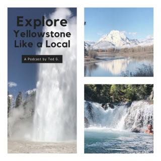 Explore Yellowstone Like a Local!