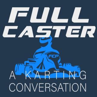 Full Caster Podcast - A Karting Conversation