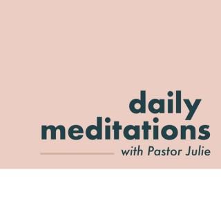 Daily Meditations w/ Pastor Julie