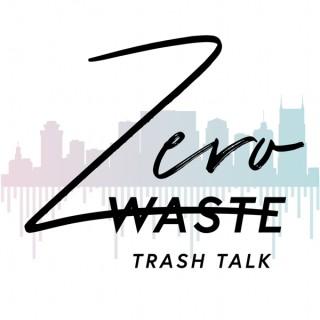 Zero Waste Trash Talk