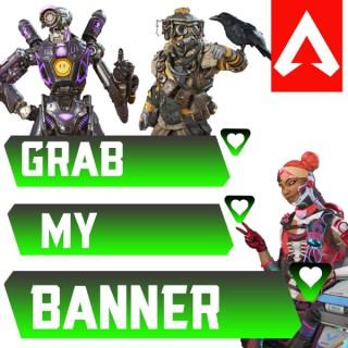 Grab My Banner: The Apex Legends Podcast