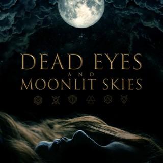Dead Eyes and Moonlit Skies